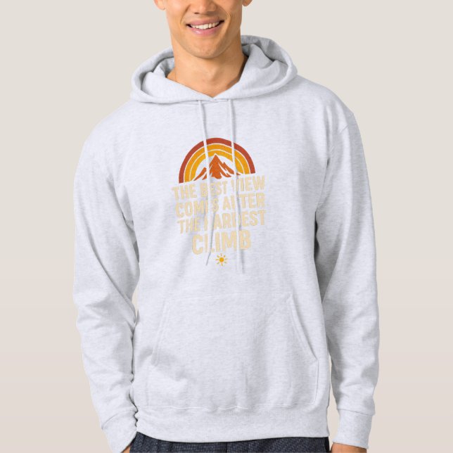 The Best View Comes After The Hardest Climb | Hoodie (Front)