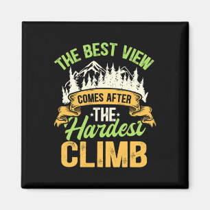 The Best View Comes After The Hardest Climb Magnet