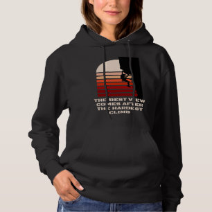 The best view comes after the hardest climb motiva hoodie