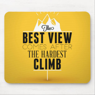 The Best View Comes After The Hardest Climb Mouse Pad