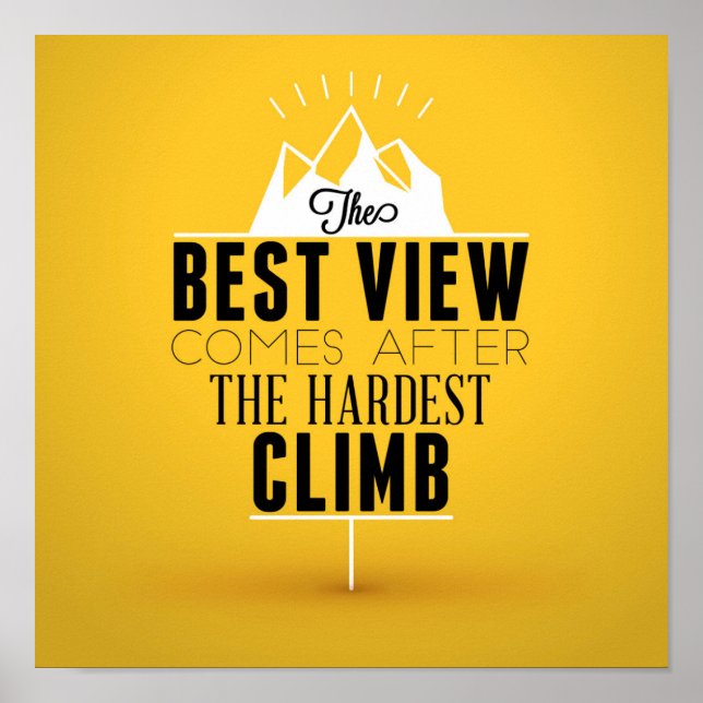 The Best View Comes After The Hardest Climb Poster (Front)