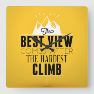 The Best View Comes After The Hardest Climb Square Wall Clock