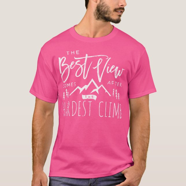 The Best View Comes After The Hardest Climb T-Shirt (Front)