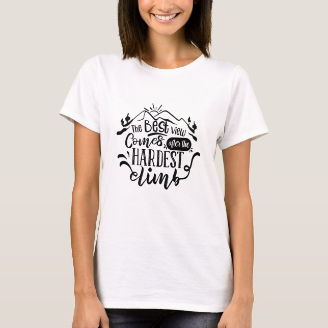 The Best View Comes After The Hardest Climb T-Shirt (Front)