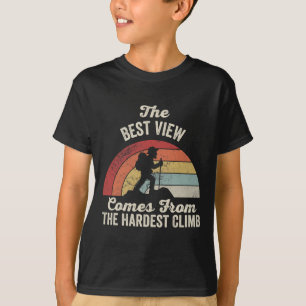 The Best View Comes From The Hardest Climb T-Shirt