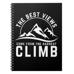 The Best Views Hardest Climb Motivational Quote Notebook