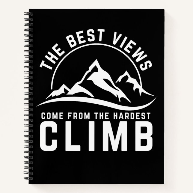 The Best Views Hardest Climb Motivational Quote Notebook (Front)