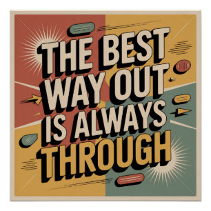 The Best Way Out Is Always Through Poster