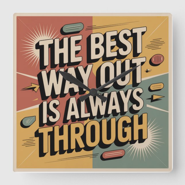 The Best Way Out Is Always Through Square Wall Clock (Front)