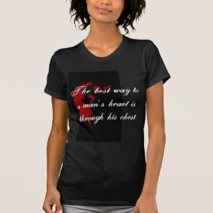 THE BEST WAY TO A MAN'S HEART Ladies Shirt