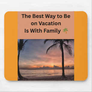The Best Way to Be on Vacation Is With Family 🌴👨 Mouse Pad