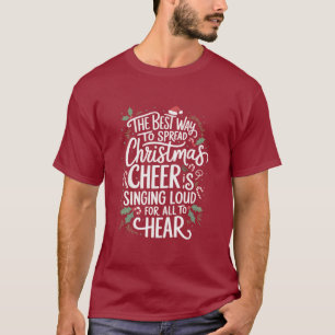 The Best Way To Spread Christmas Cheer Holiday  T-Shirt