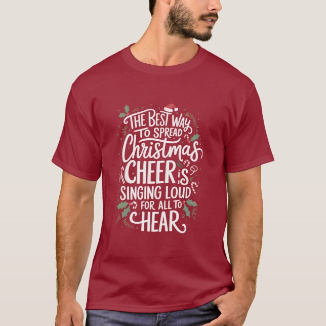 The Best Way To Spread Christmas Cheer Holiday  T-Shirt (Front)