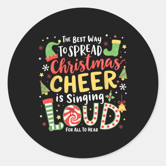 The Best Way To Spread Christmas Cheer Is Singing  Classic Round Sticker (Front)