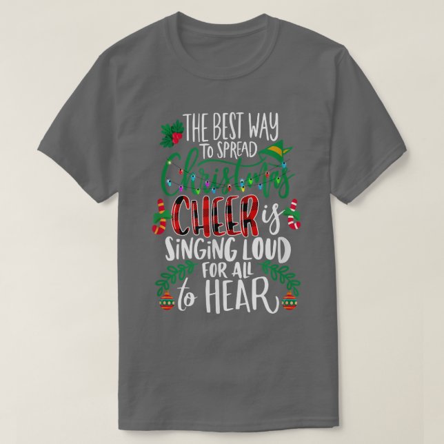 The Best Way To Spread Christmas Cheer Is Singing  T-Shirt (Design Front)