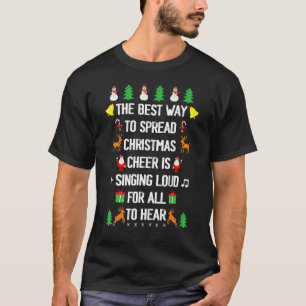 The Best Way to Spread Christmas Cheer is Singing  T-Shirt