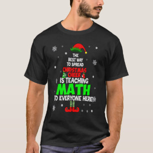 The Best Way To Spread Christmas Cheer Is Teaching T-Shirt