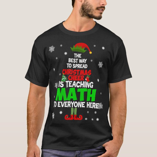 The Best Way To Spread Christmas Cheer Is Teaching T-Shirt (Front)