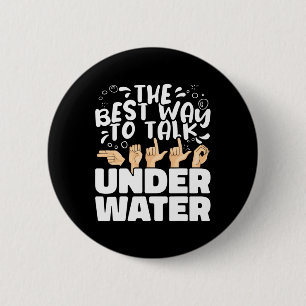 The Best Way to talk Underwater ASL American Sign  6 Cm Round Badge