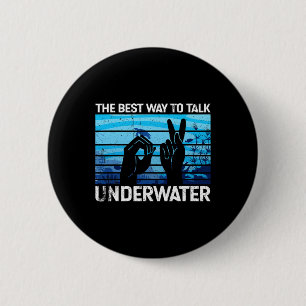 The best way to talk underwater is American Sign L 6 Cm Round Badge