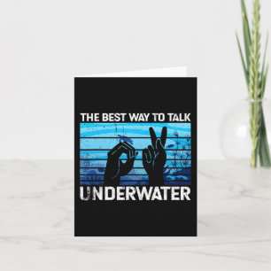 The best way to talk underwater is American Sign L Card