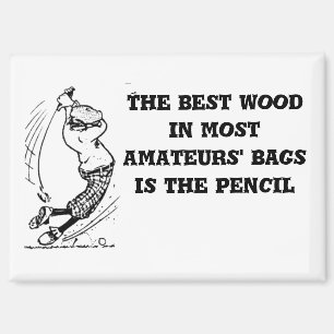 "The Best Wood" Magnet