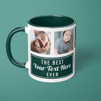 The Best Your Text Here Ever Green Custom Photo