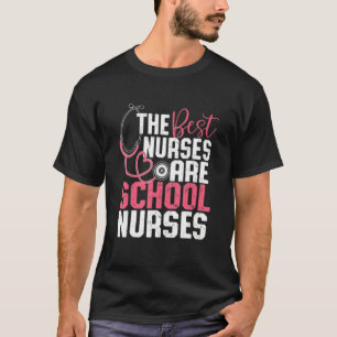 The bests nurses are school nurses hospital T-Shirt