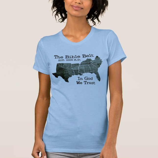 The Bible Belt In God We Trust Christian T-Shirt (Front)