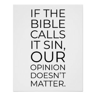 The Bible Calls it Sin Our Opinion Doesn't Matter Poster