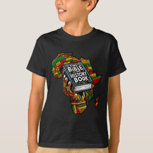 The Bible Is Our History Book Roots African Americ T-Shirt