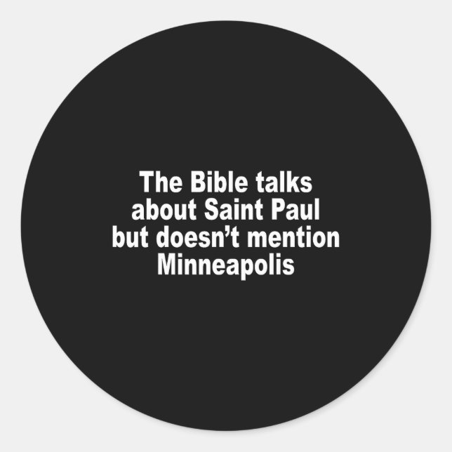 The Bible Talks About Saint-paul But Doesnt Mentio Classic Round Sticker (Front)