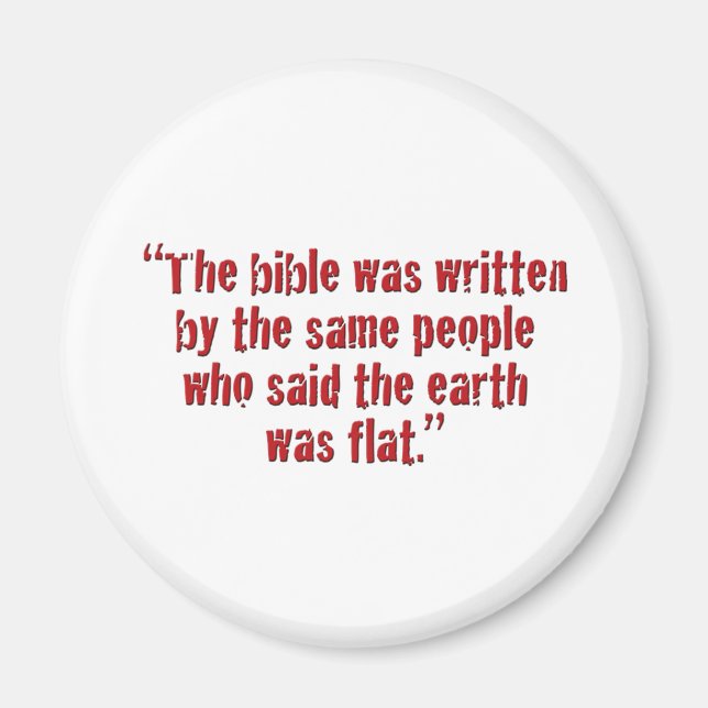 "The bible was written... Magnet (Front)
