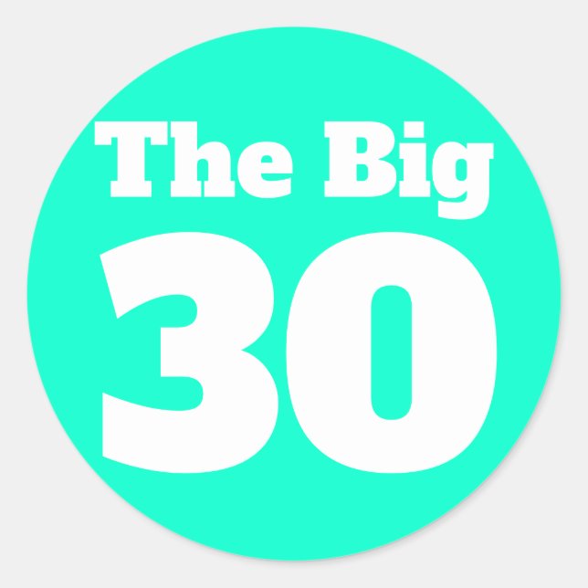 The Big 30 Teal Birthday Classic Round Sticker (Front)