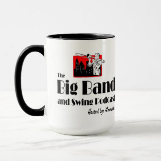 The Big Band and Swing Podcast - 15oz Mug