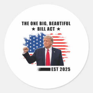 The Big Beautiful Bill Act Trump 2025 Classic Round Sticker