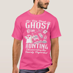 The Big Book Of Ghost Hunting Ghost Hunter T-Shirt