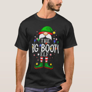The Big Booty Elf Christmas Family Pajama Party T-Shirt