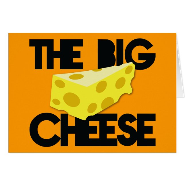 The BIG CHEESE! (Front Horizontal)