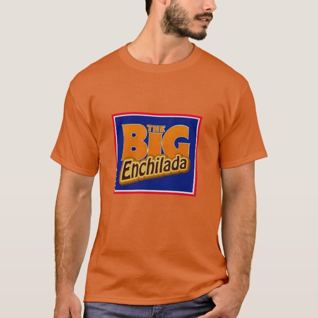 The Big Enchilada T-Shirt (Front)