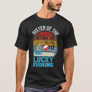 The Big One Birthday Theme Fishing Sister Of Birth T-Shirt