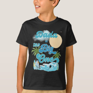 The Big One Dada Surfing First Birthday Matching F T-Shirt