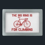 The Big Ring Is For Climbing Belt Buckle<br><div class="desc">[in voice of Hanz & Franz] Ze Big Ring Is For Climbing!!</div>