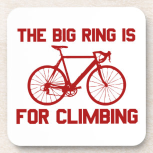 The Big Ring Is For Climbing Coaster