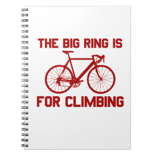 The Big Ring Is For Climbing Spiral Notebook