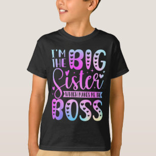 The Big Sister Which Makes The Boss Funny Sibling T-Shirt