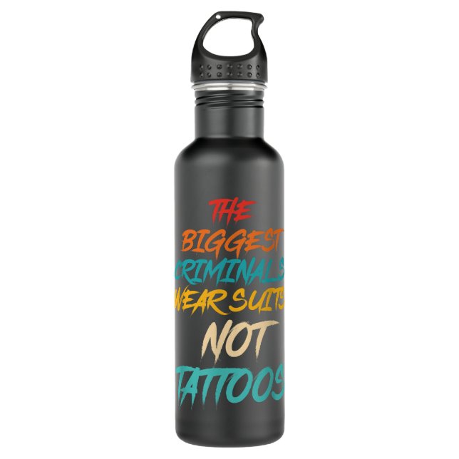 The Biggest Criminals Wear Suits Not Tattoos Retro 710 Ml Water Bottle (Front)