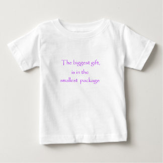The biggest gift is in the smallest package baby T-Shirt