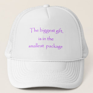 The biggest gift is in the smallest package-hat trucker hat