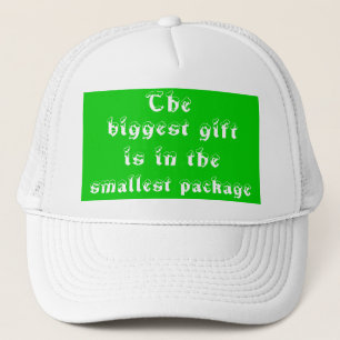 The biggest gift is in the smallest package-hat trucker hat